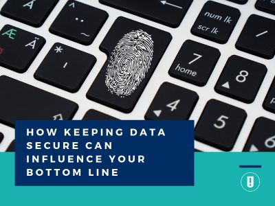 How Keeping Data Secure Can Influence Your Bottom Line - Blog Header Image