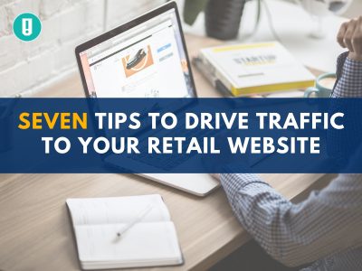 Seven Tips to Drive Traffic to Your Retail Website