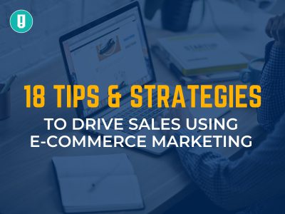 18 Tips & Strategies to Drive Sales using E-Commerce Marketing