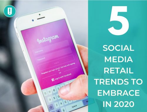 5 Social Media Retail Trends to Embrace in 2020