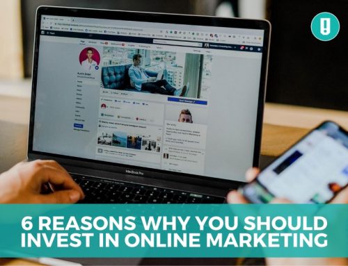 6 Reasons Why You Should Invest In Online Marketing